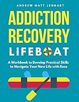 Vista 1 de Addiction Recovery Lifeboat A Workbook to Develop Practical Skills to Navigate Your New Life With Ease (Addiction Recovery Lifeboat Supplies)