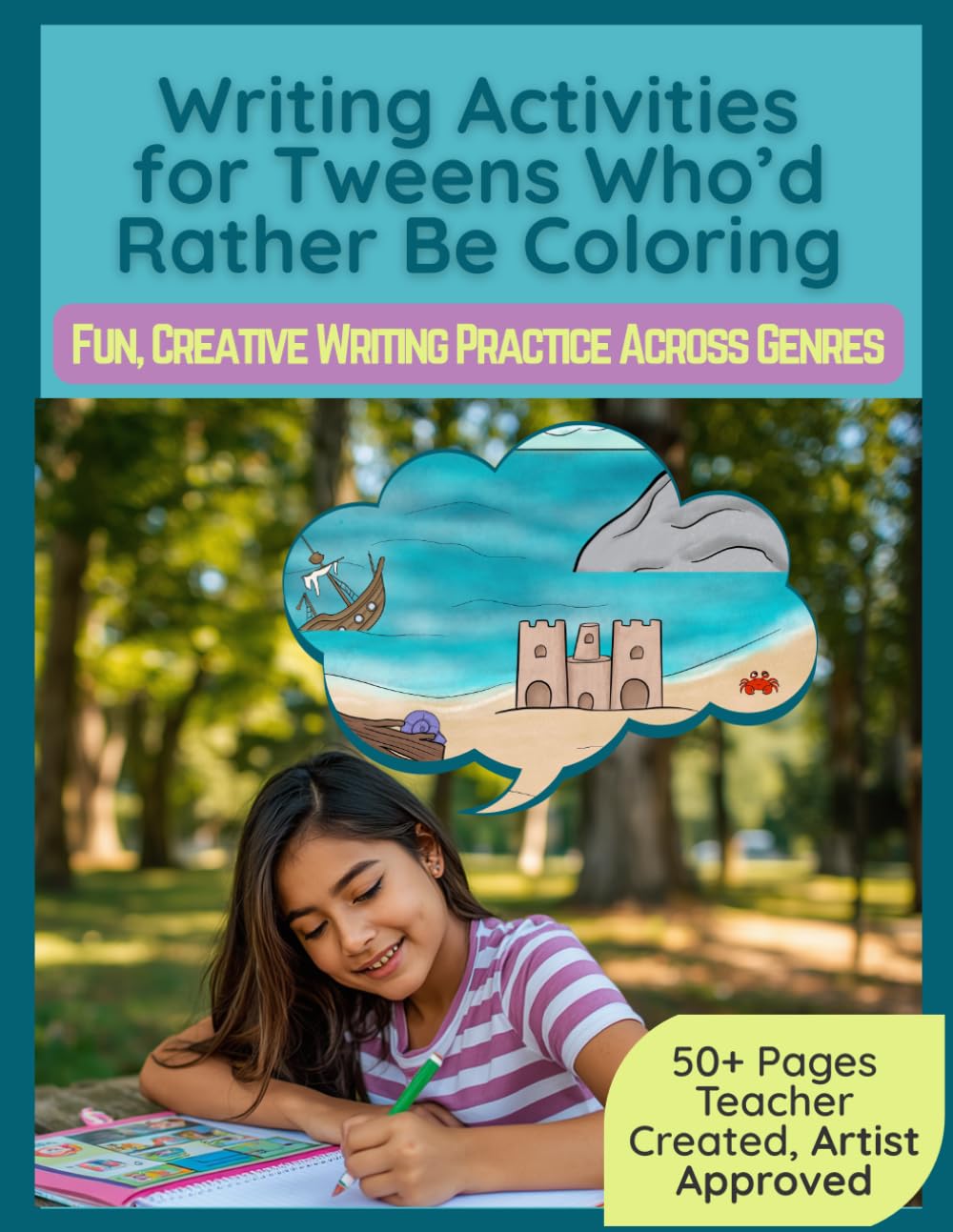 Writing Practice for Tweens Who Would Rather be Coloring: A Creative Narrative, Informational, and Argument Workbook for Reluctant Writers and Middle Grade Artists