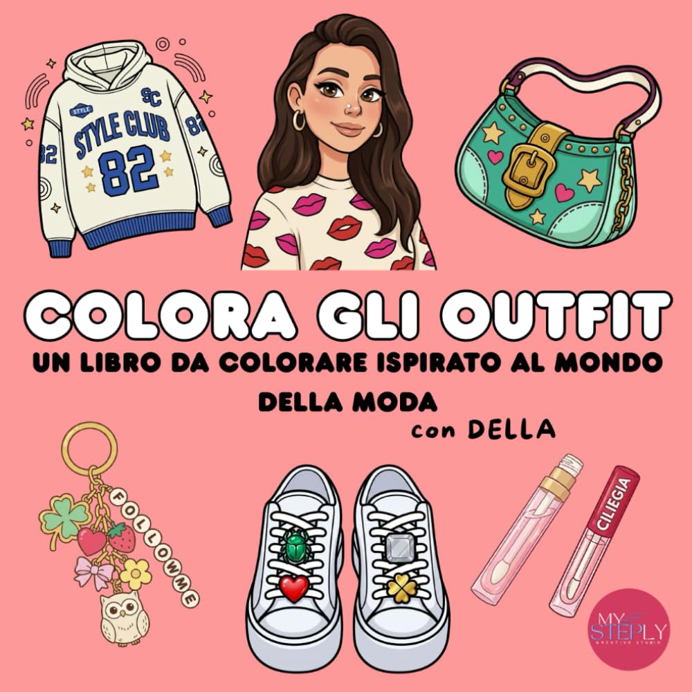 COLORA GLI OUTFIT: Un libro da colorare ispirato al mondo della moda, degli outfit e degli accessori