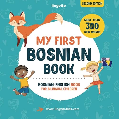 My First Bosnian Book. Bosnian-English Book for Bilingual Children: Bosnian-English children's book with illustrations for kids. A great educational ... Bosnian bilingual book featuring first words