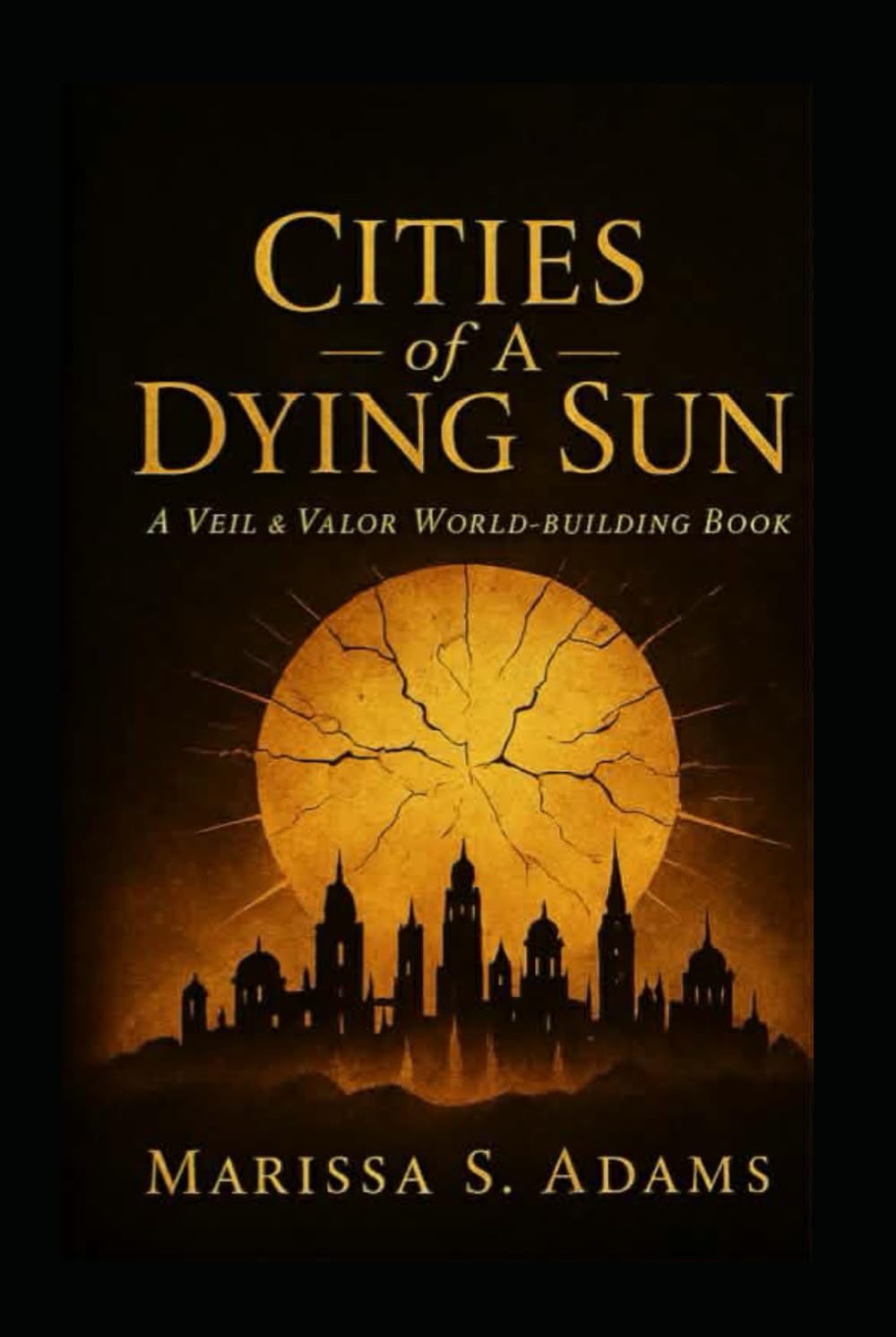 The Cities Of A Dying Sun (The Veil And Valor Chronicles)