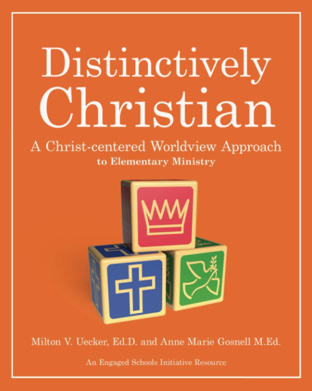 Distinctively Christian: A Christ-centered Worldview Approach to Elementary Ministry