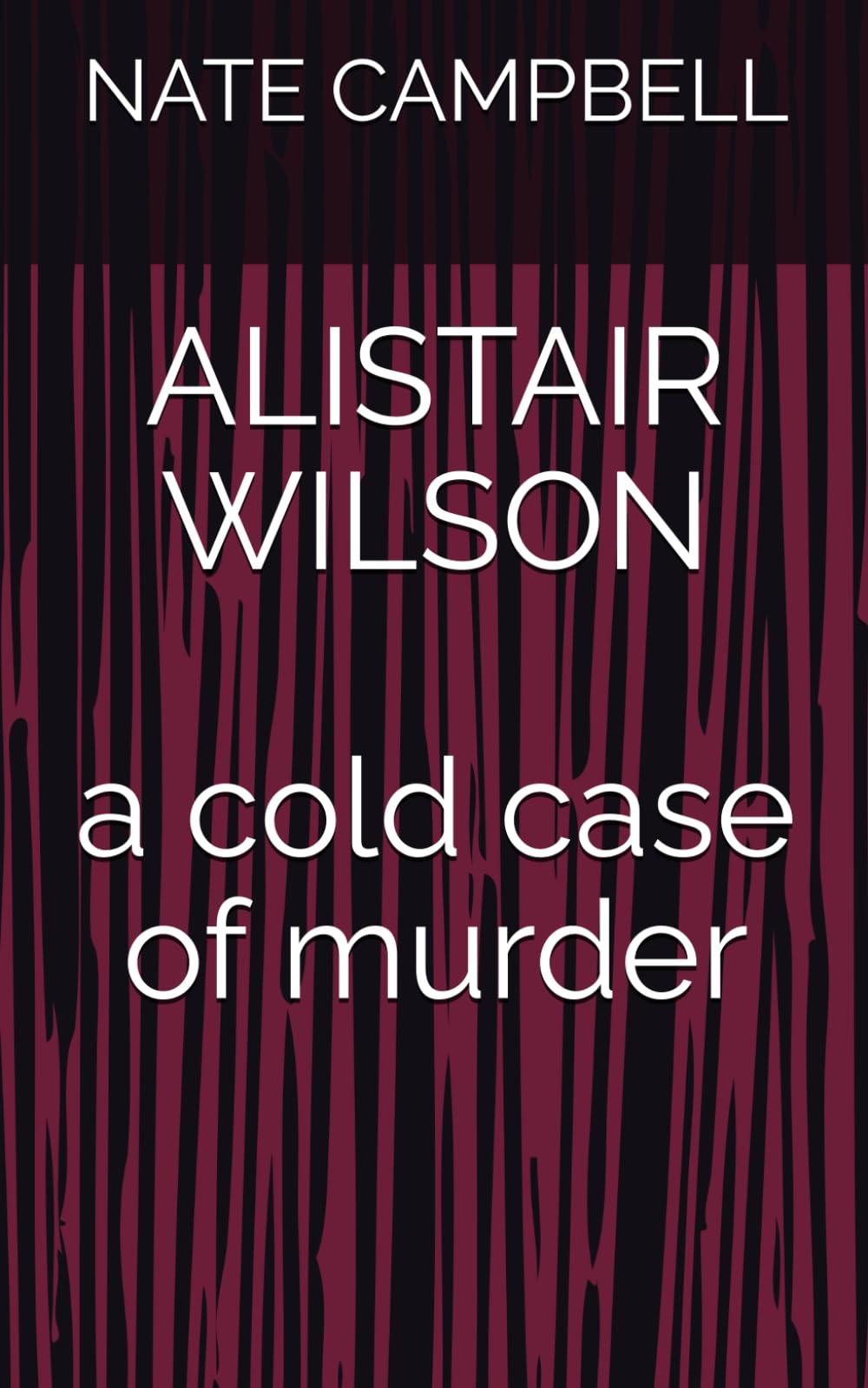 ALISTAIR WILSON a cold case of murder (SCOTTISH TRUE CRIME TRILOGY)
