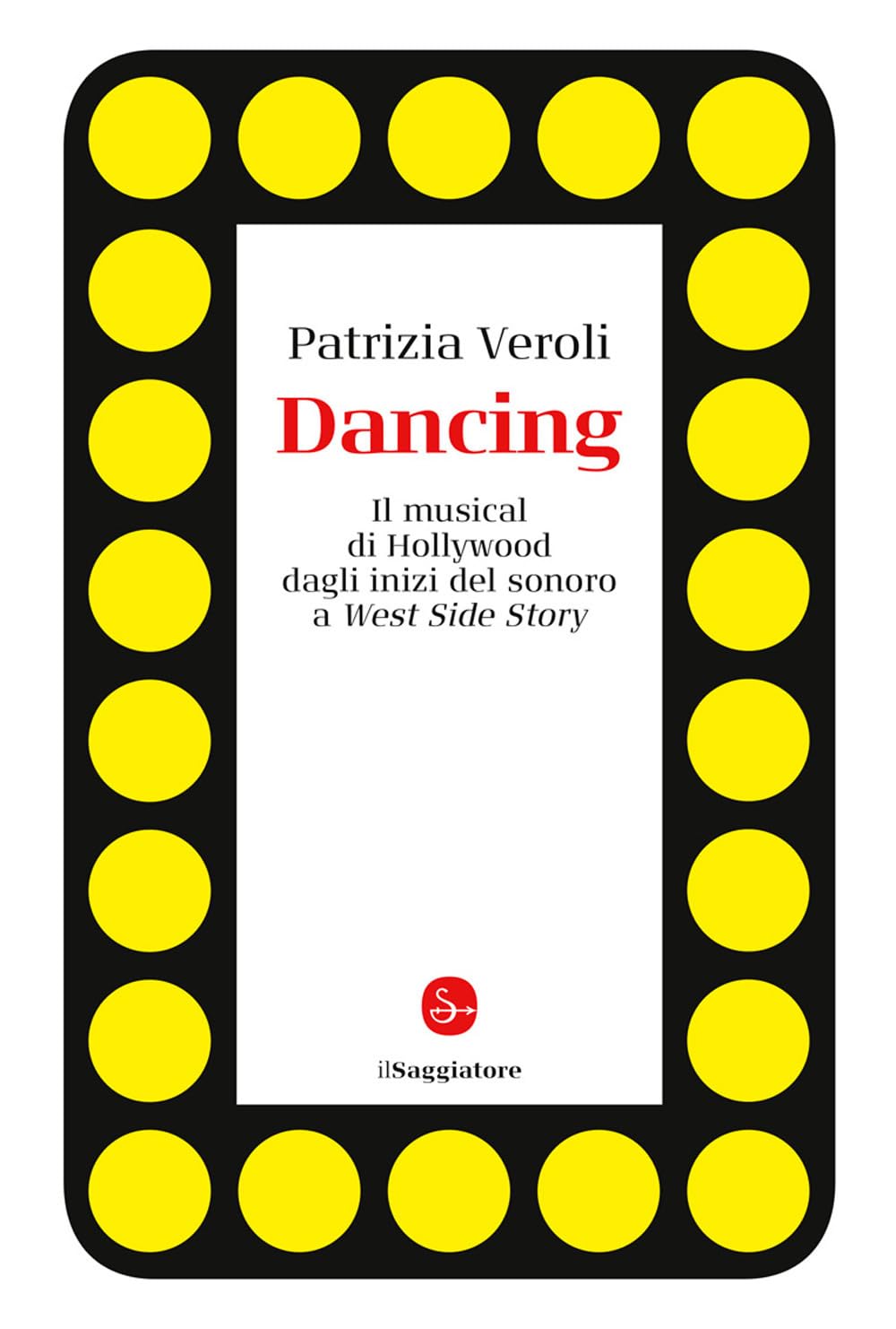 Dancing. Il musical di Hollywood dagli inizi del sonoro a West Side Story