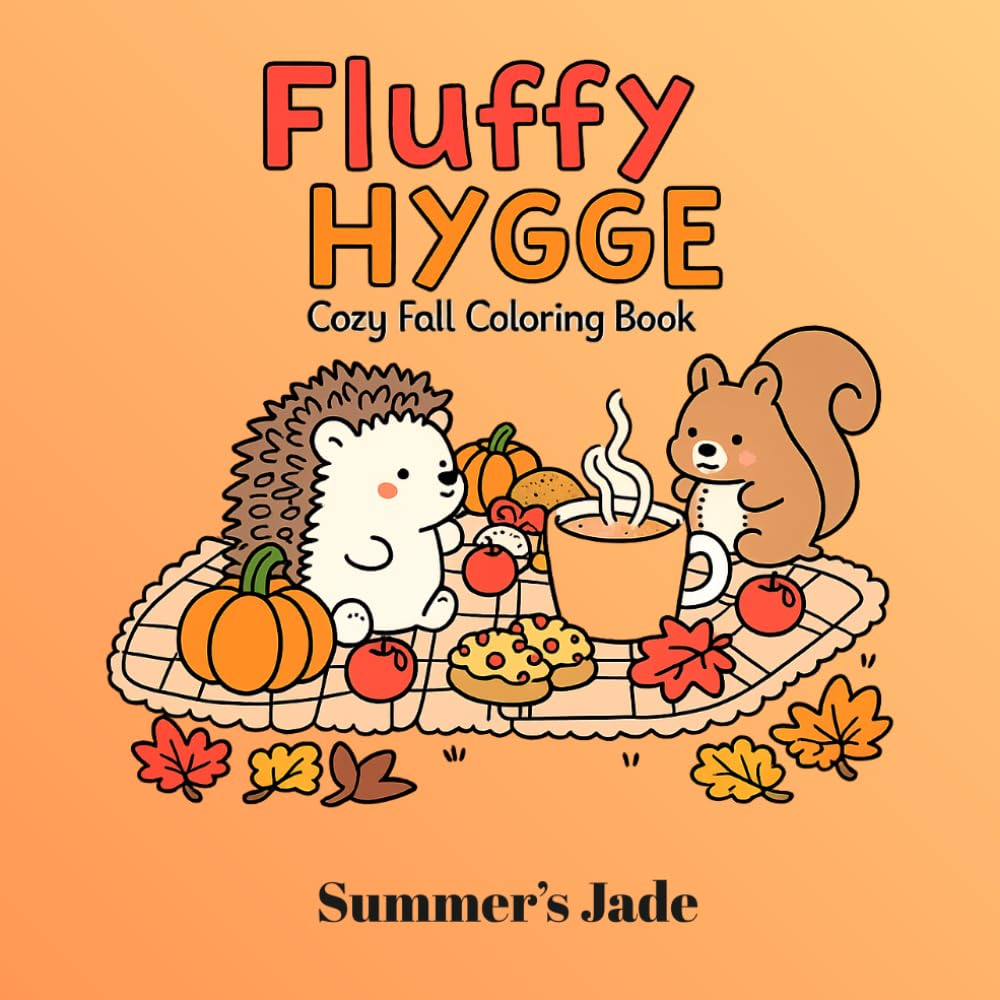 Fluffy Hygge Cozy Fall Coloring Book: Cute Autumn Animals, Warm Sweaters, Pumpkin Scenes, Woodland Moments, and Relaxing Hygge Comfort for Adults and Teens