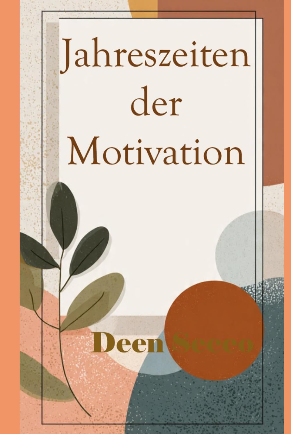 Jahreszeiten der Motivation: Deutsche Ausgabe von Seasons of Motivation