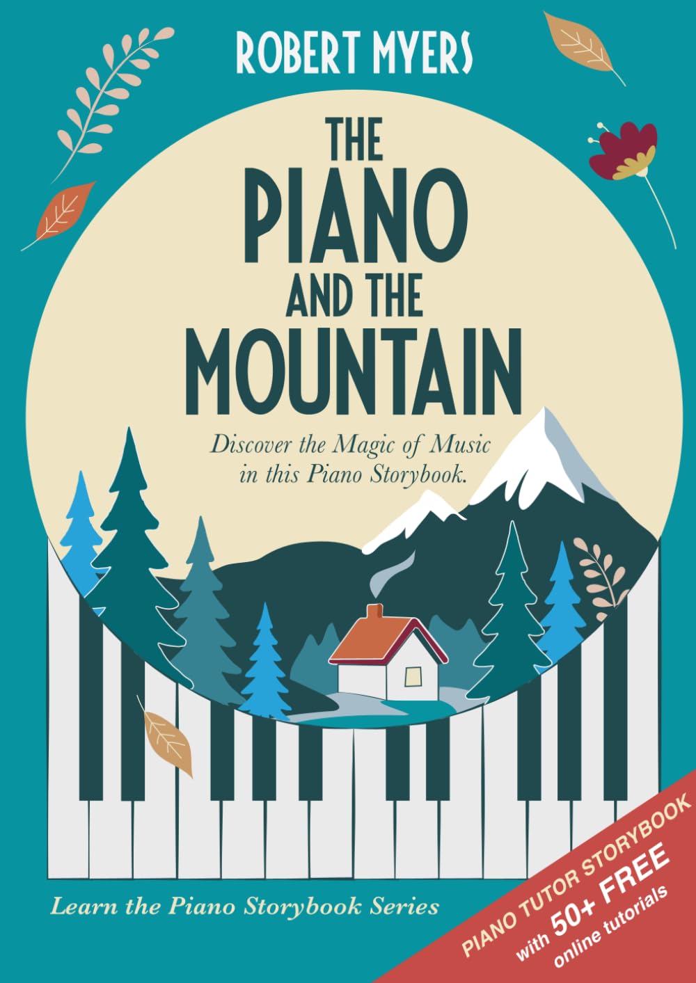 The Piano and the Mountain: A beginner piano story tutor book with over 50 online tutorials.