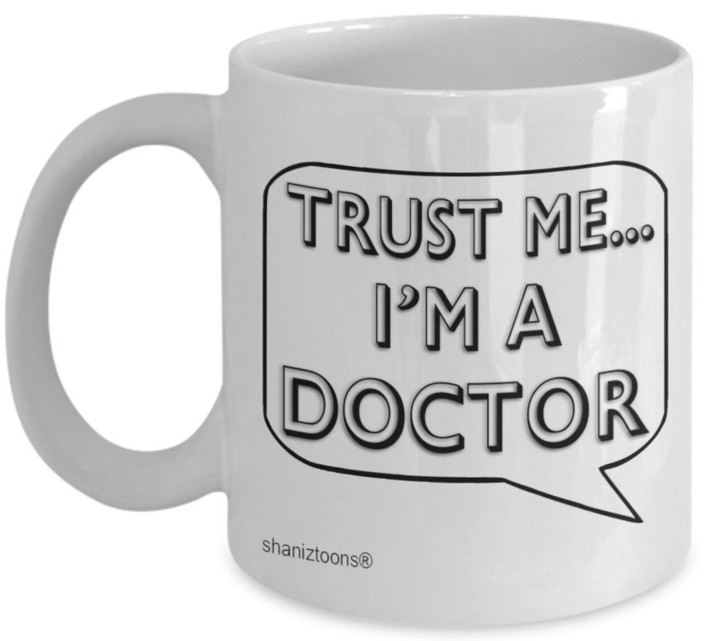 Shaniztoons White Trust Me I'm A Doctor Gift Mug