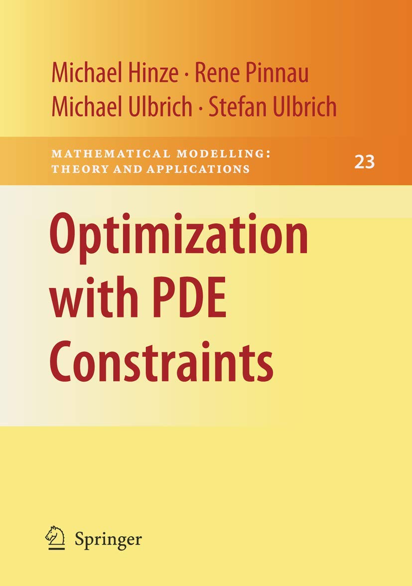 Optimization with PDE Constraints (Mathematical Modelling: Theory and Applications, 23, Band 23)