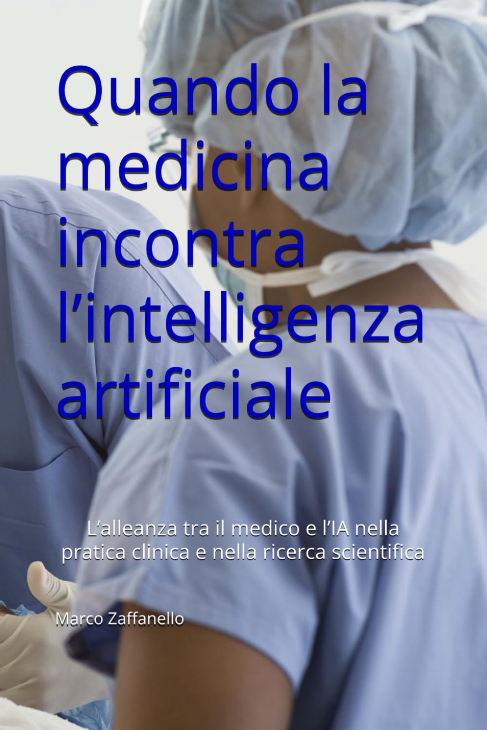 Quando la medicina incontra l’intelligenza artificiale: L’alleanza tra il medico e l’IA nella pratica clinica e nella ricerca scientifica