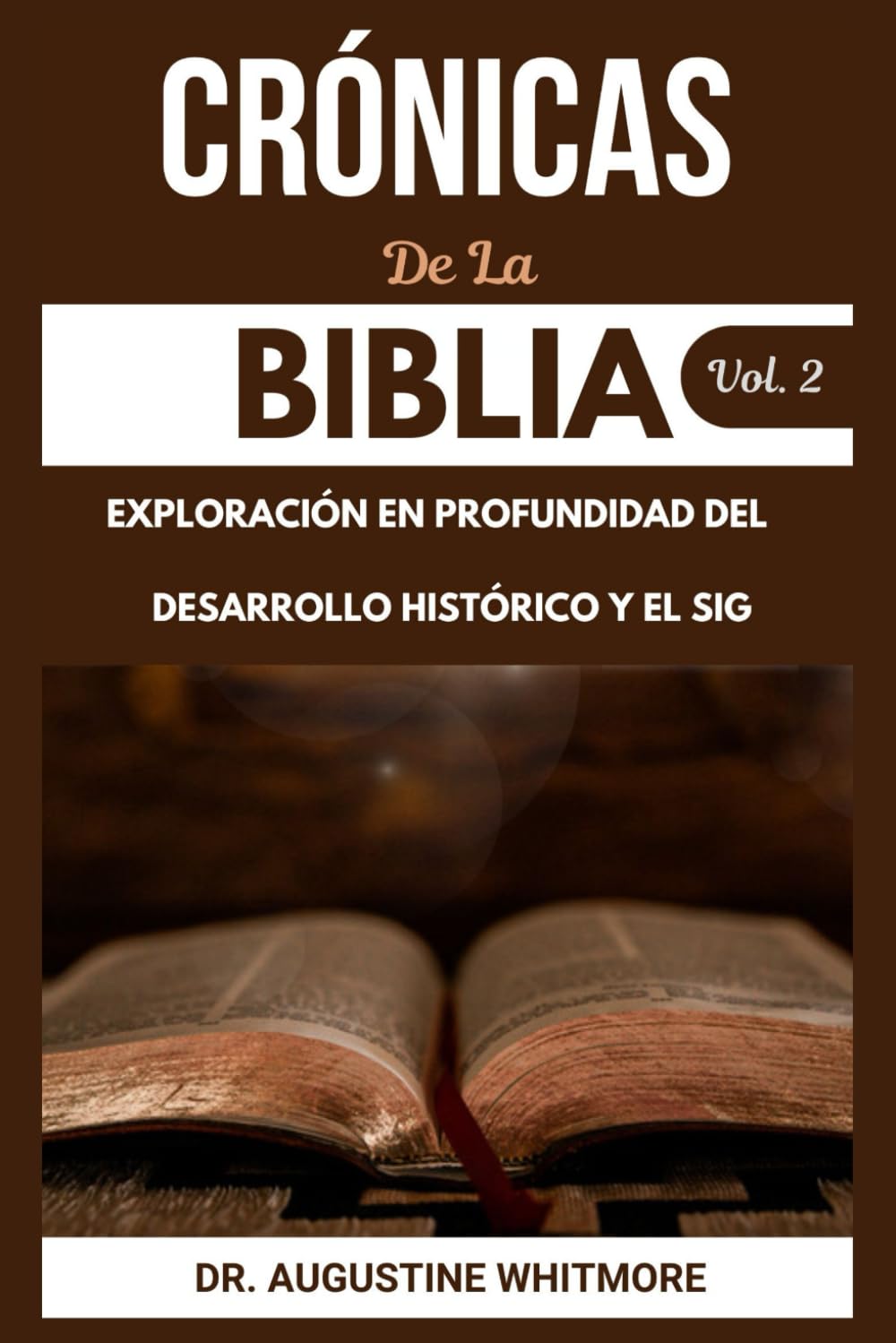 Crónicas De La Biblia Vol. 2: Exploración En Profundidad Del Desarrollo Histórico Y El Significado De La Biblia Apócrifa