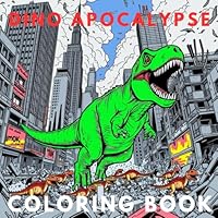 Dino Apocalypse: Coloring Book B0F62W7R88 Book Cover
