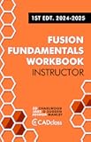 Fusion Fundamentals Workbook: Instructor 1st Edt. 2024-2025: (Fusion 360)
