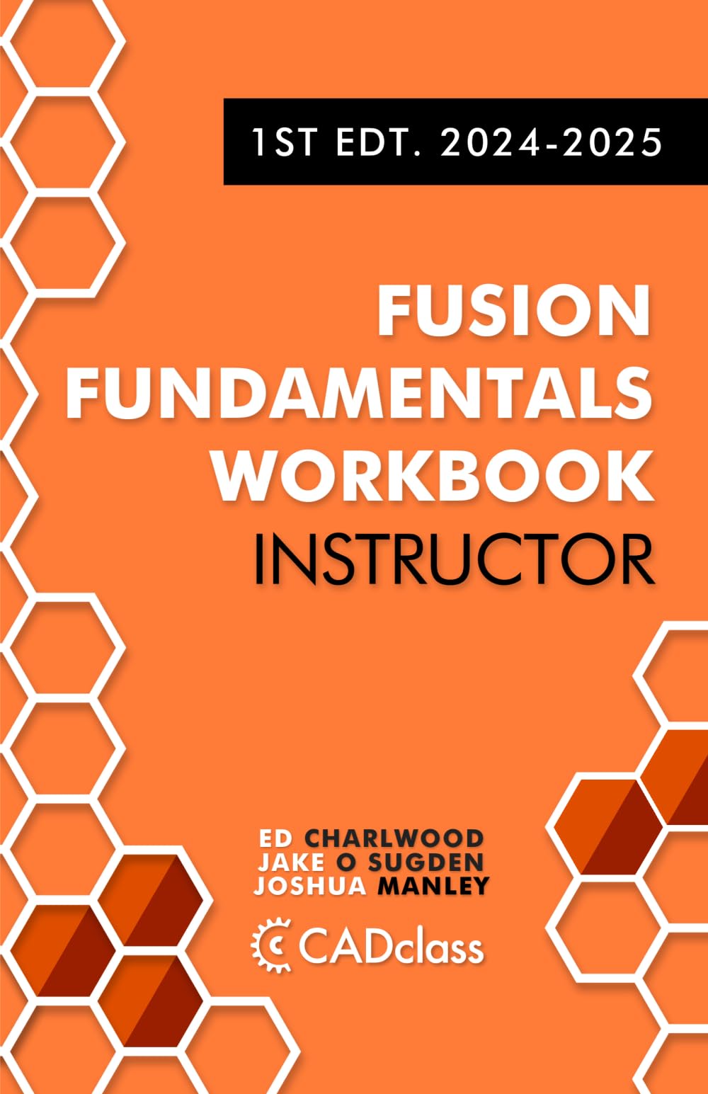 Fusion Fundamentals Workbook: Instructor 1st Edt. 2024-2025: (Fusion 360)