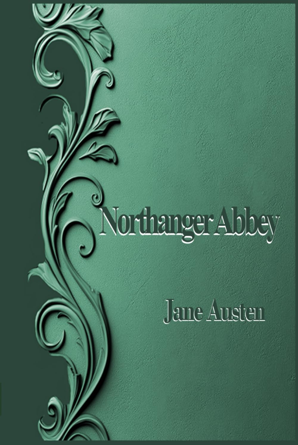 Northanger Abbey: Rebirth collectors' Edition | The Original 1818 Text | Annotated