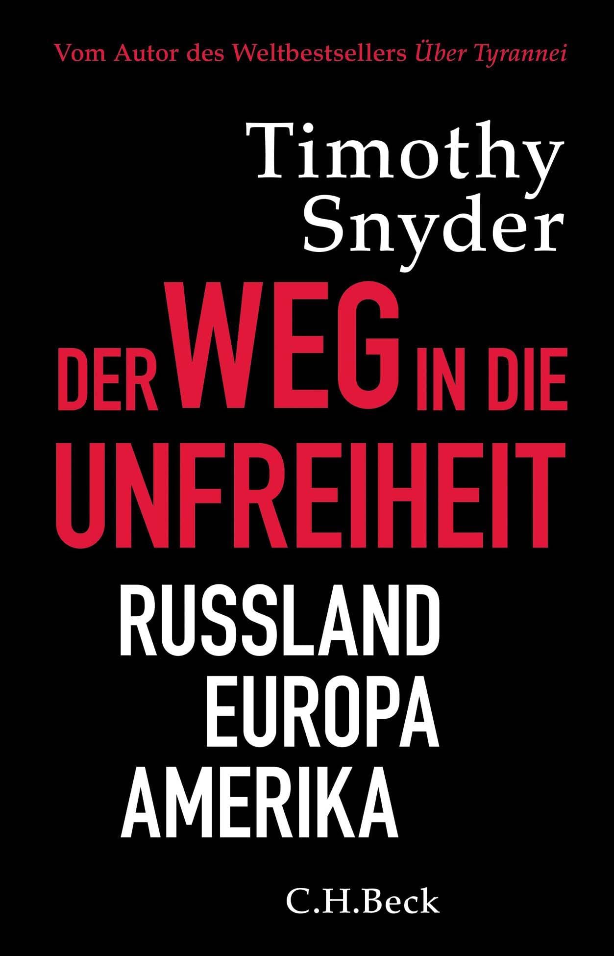 Der Weg in die Unfreiheit: Russland, Europa, Amerika