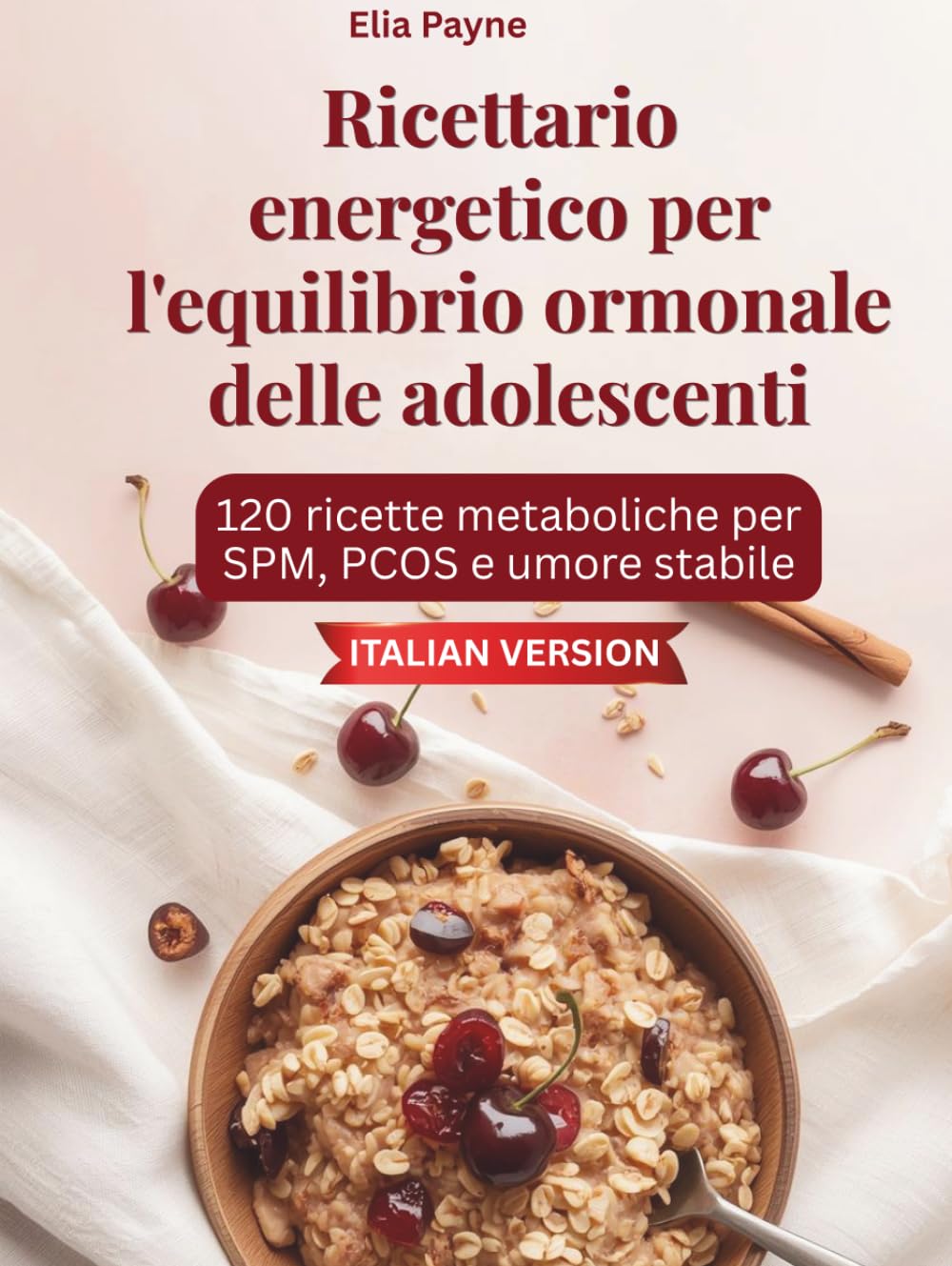 Ricettario energetico per l'equilibrio ormonale delle adolescenti: 120 ricette metaboliche per SPM, PCOS e umore stabile