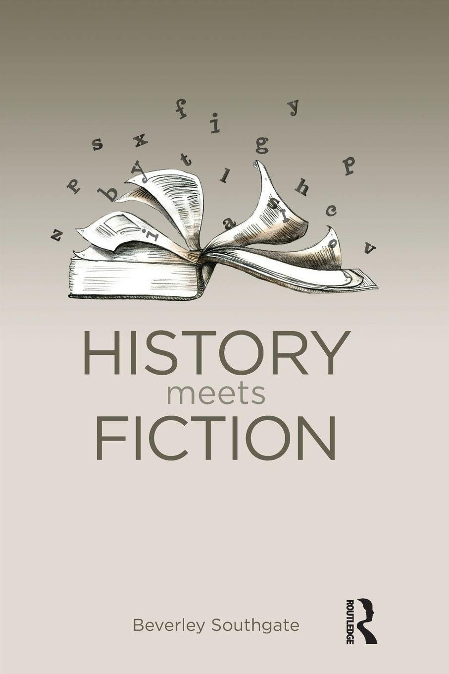 History Meets Fiction (History: Concepts,Theories and Practice)