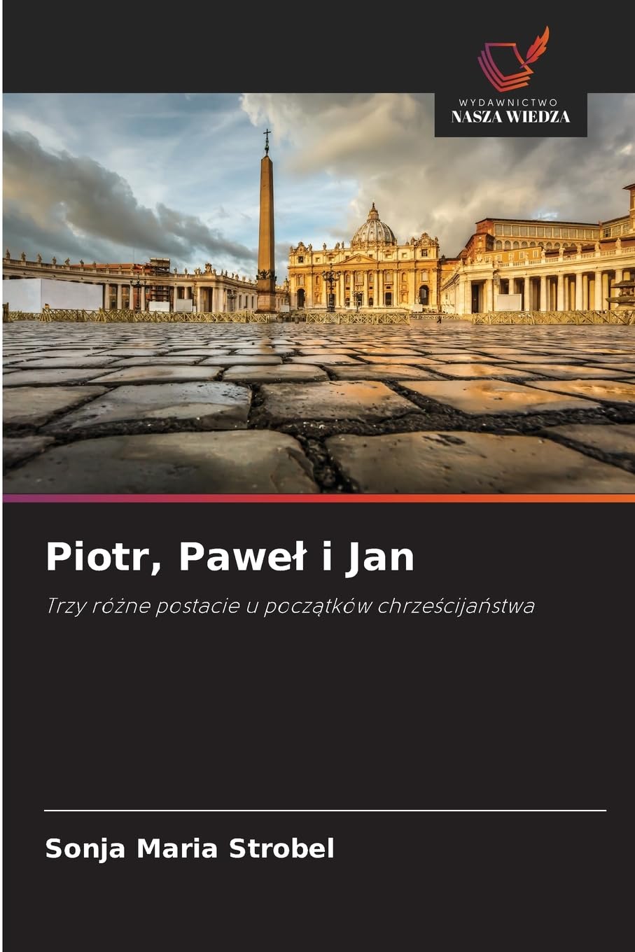 Piotr, Pawe¿ i Jan: Trzy ró¿ne postacie u pocz¿tków chrze¿cija¿stwa