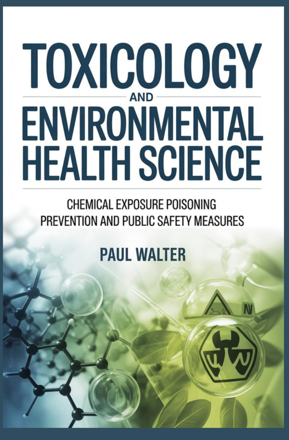 TOXICOLOGY AND ENVIRONMENTAL HEALTH SCIENCE: Chemical Exposure Poisoning Prevention and Public Safety Measures