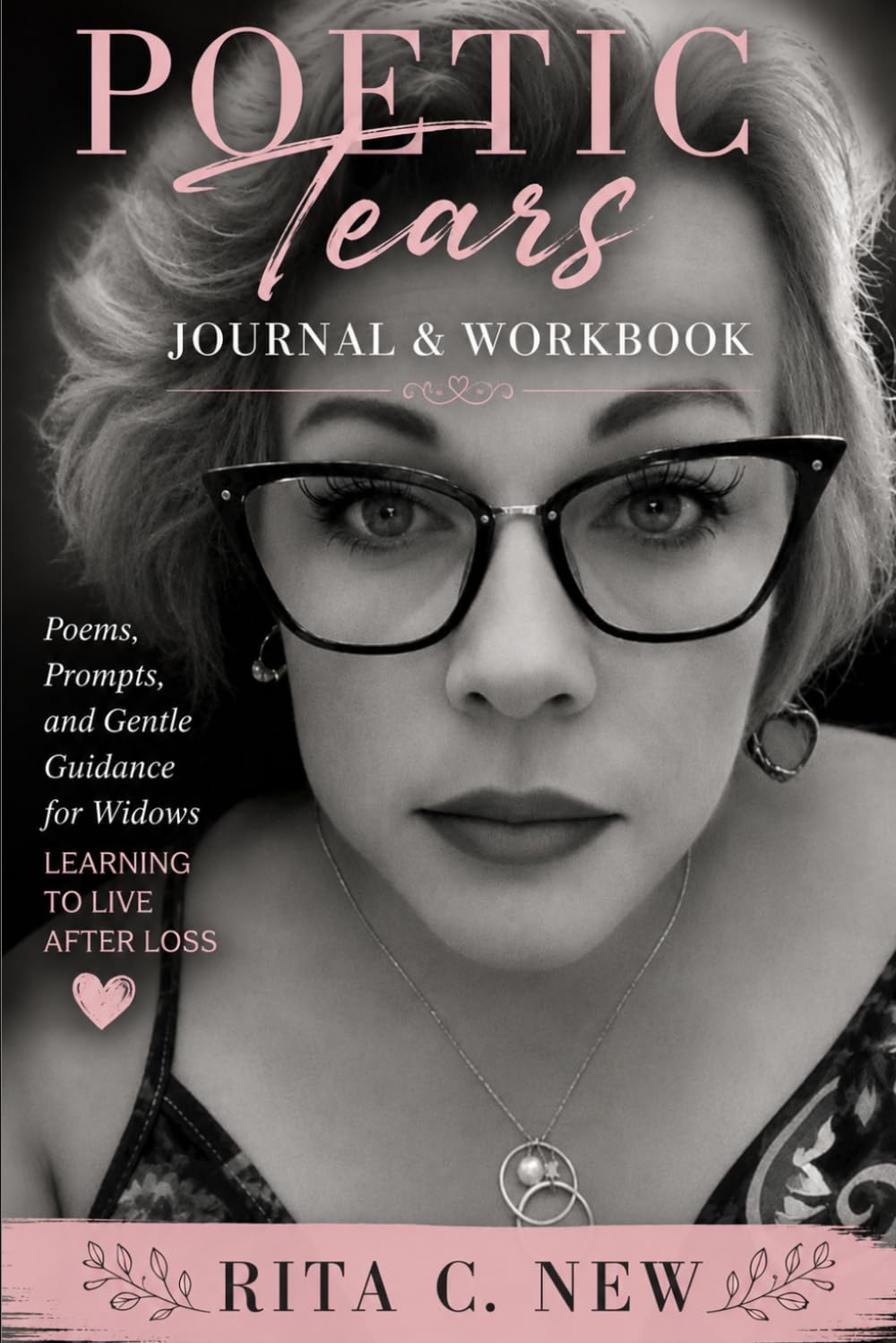 Poetic Tears Journal: Poems, Prompts, and Gentle Guidance for Widows Learning to Live After Loss
