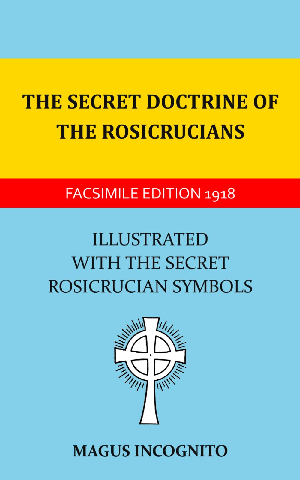 The Secret Doctrine Of The Rosicrucians: Illustrated With The Secret Rosicrucian Symbols