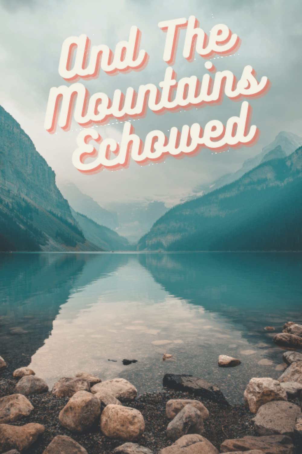 And the mountains echoed: lined notebook,6×9, 120 pages
