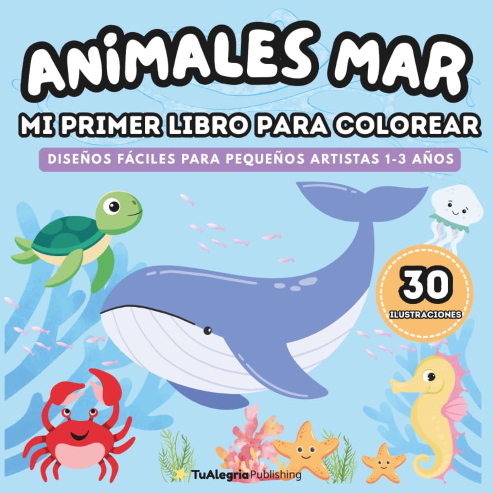 Animales Mar - Mi Primer Libro Para Colorear: Diseños fáciles para pequeños artistas 1-3 años