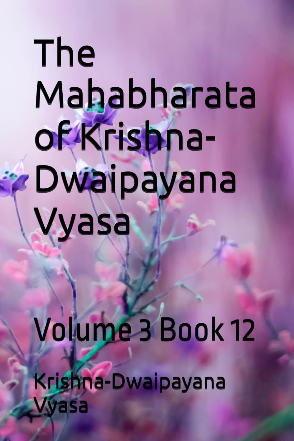 The Mahabharata of Krishna-Dwaipayana Vyasa: Volume 3 Book 12