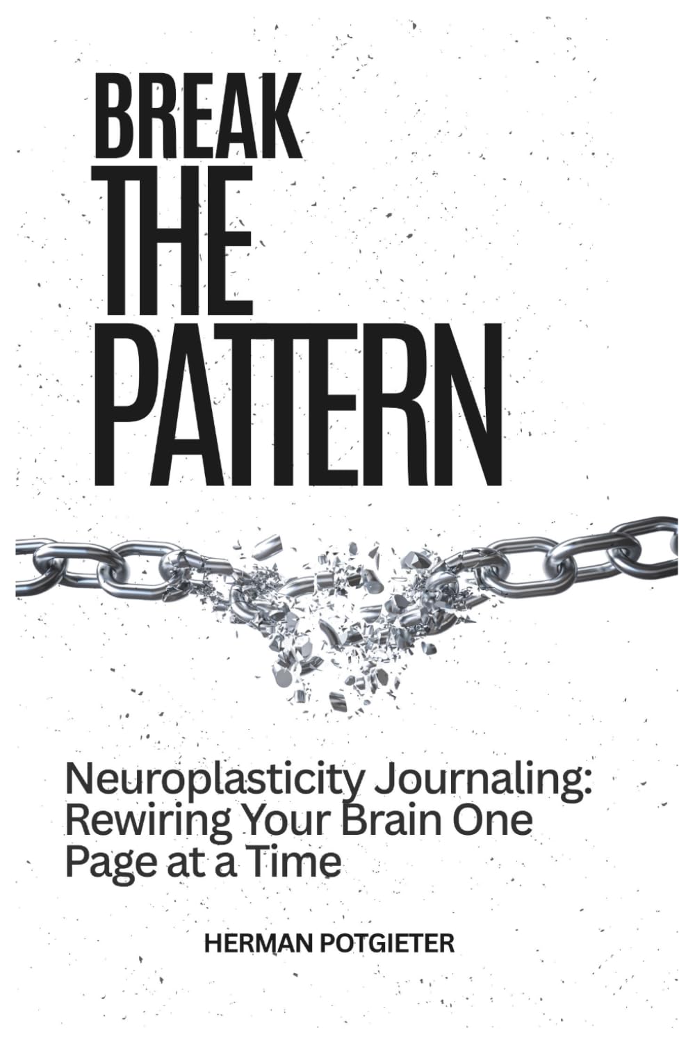 Break The Pattern: Rewiring Your Brain One Page at a Time