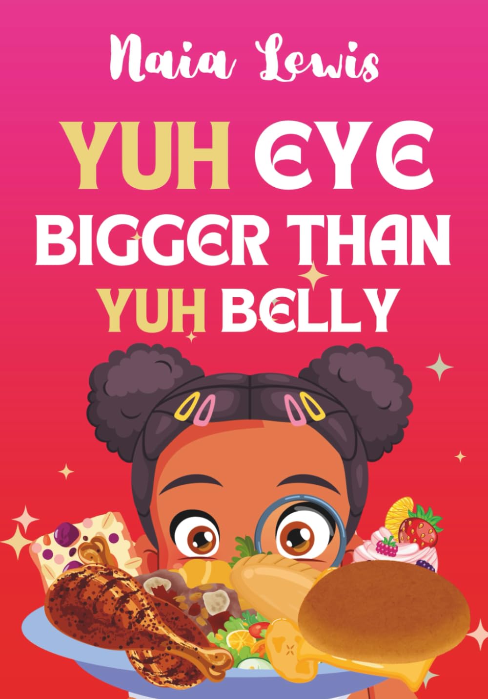 Yuh Eye Bigger Than Yuh Belly (Mama Knows Best- Caribbean Stories for Children - Jamaican Patois - Caribbean Childrens Books - Jamaica Stories for Kids - Patwa)