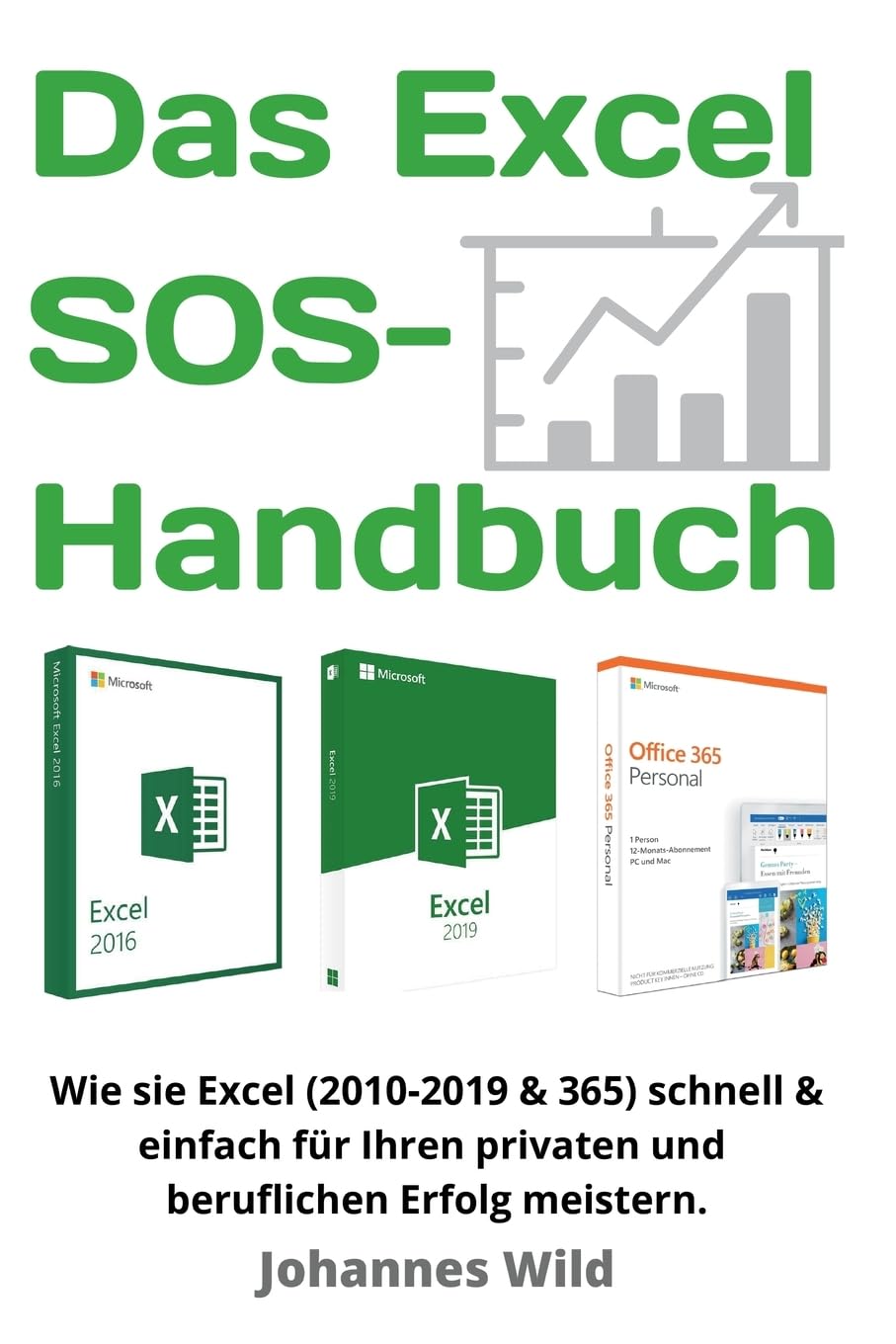 Das Excel SOS-Handbuch: Wie sie Excel (2010-2019 & 365) schnell & einfach meistern. Die All-in-One Anleitung für ihren privaten & beruflichen Excel-Erfolg!
