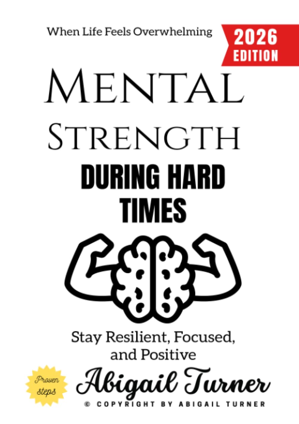 Mental Strength During Hard Times:: Stay Resilient, Focused, and Positive When Life Feels Overwhelming