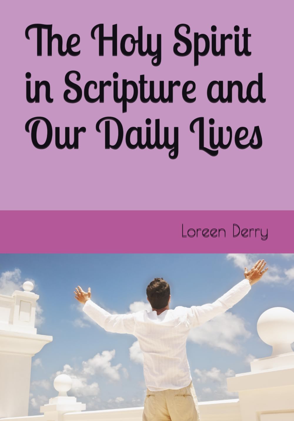 The Holy Spirit in Scripture and Our Daily Lives