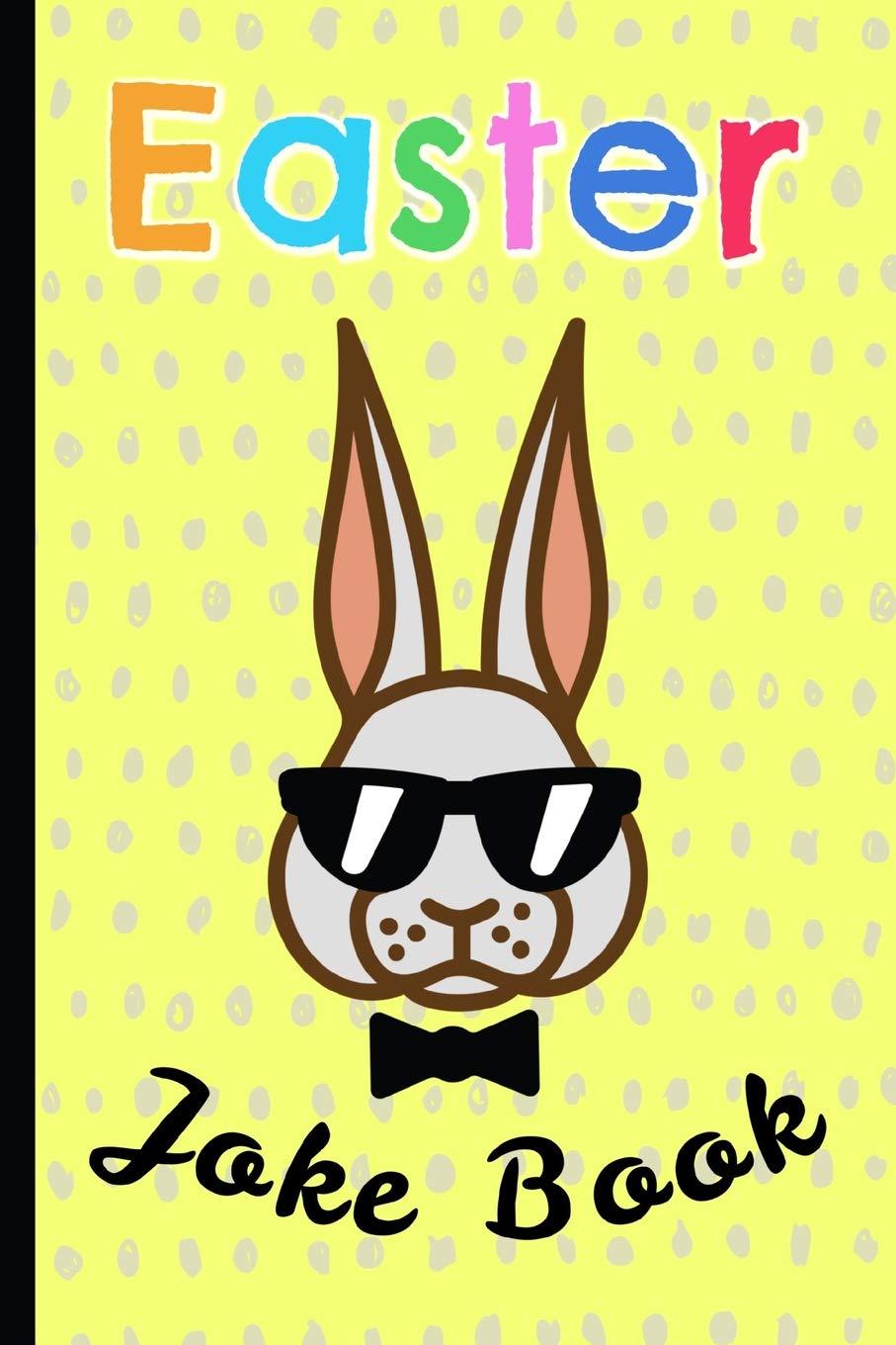 Easter Joke Book: for kids, a fun gift & a great alternative to a card, keep the children busy & let them unleash their inner comic