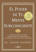 El Poder de tu mente subconsciente : Usando el poder de tu mente puedes alcanzar una prosperidad, una felicidad y una paz mental sin límites. (Joseph Murphy)