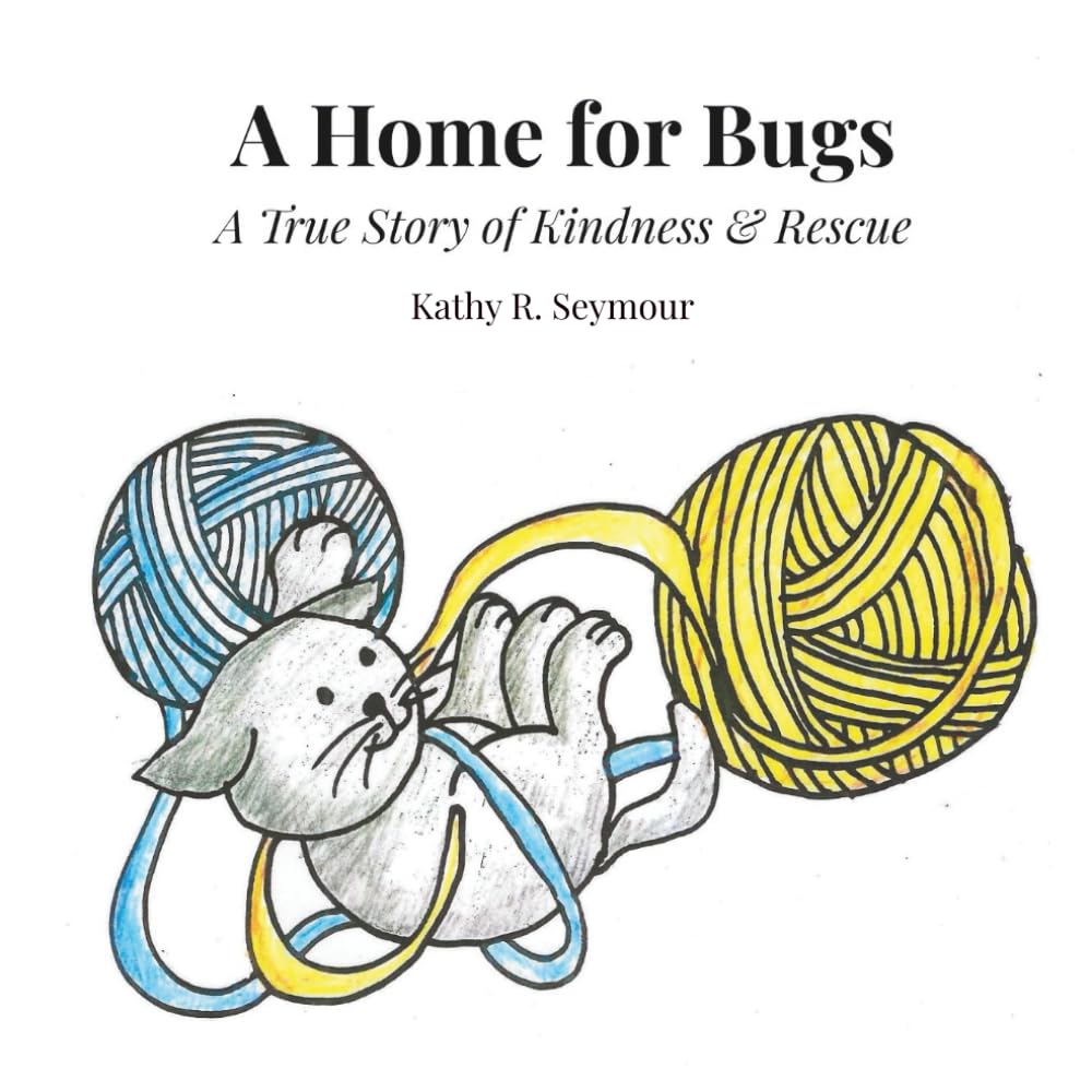 A Home for Bugs: A True Story of Kindness & Rescue
