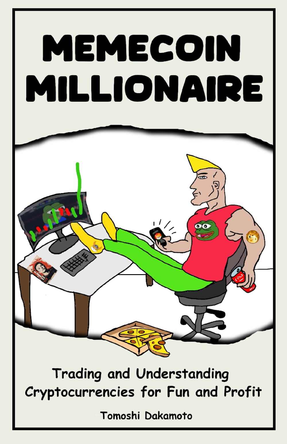 Memecoin Millionaire: Trading and Understanding Cryptocurrencies for Fun  and Profit : Dakamoto, Tomoshi: Amazon.com.au: Books
