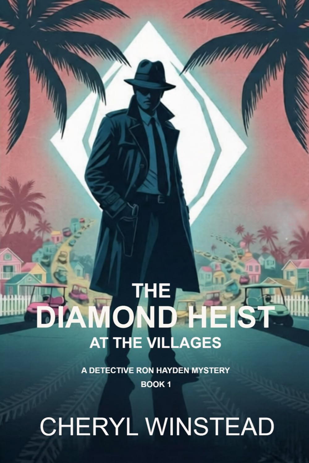 The Diamond Heist at The Villages: A Detective Ron Hayden Mystery