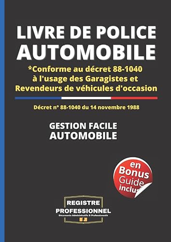 Livre Police Automobile Garagistes et Revendeurs: Registre pour Garagiste et Revendeur de Véhicule d'Occasion plus de 2000 Voitures... gestion facile ... à la Législation Française décret 88-1040