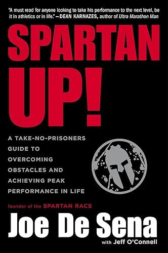 Spartan Up!: A Take-No-Prisoners Guide to Overcoming Obstacles and Achieving Peak Performance in Life