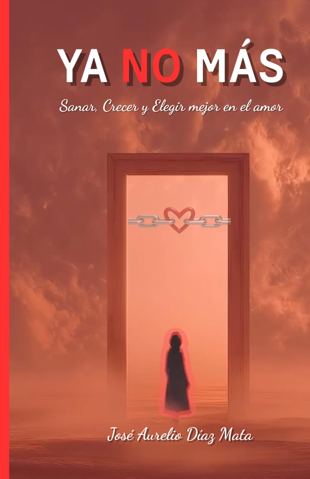 Ya no más: Sanar, Crecer y Elegir mejor en el amor