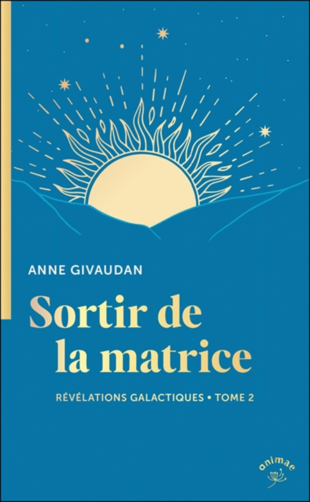 Sortir de la matrice - Révélations galactiques Tome 2
