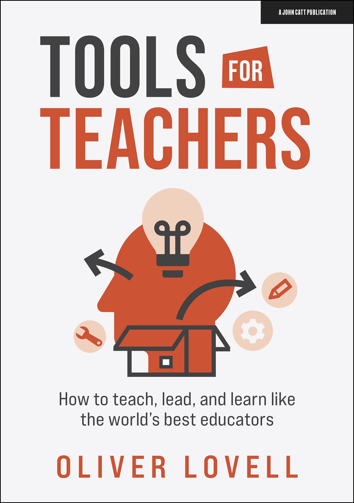 Tools for Teachers: How to teach, lead, and learn like the world’s best educators