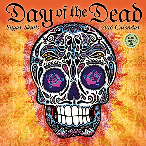 Day of the Dead 2016 Calendar: Sugar Skulls