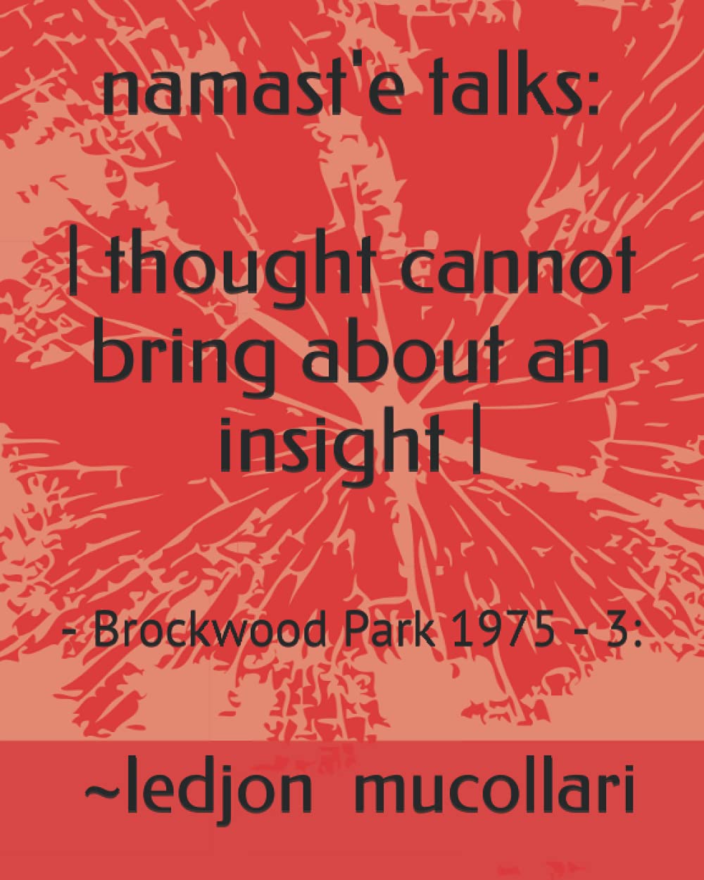 namast'e talks: - thought cannot bring about an insight - : - Brockwood Park 1975 - 3:
