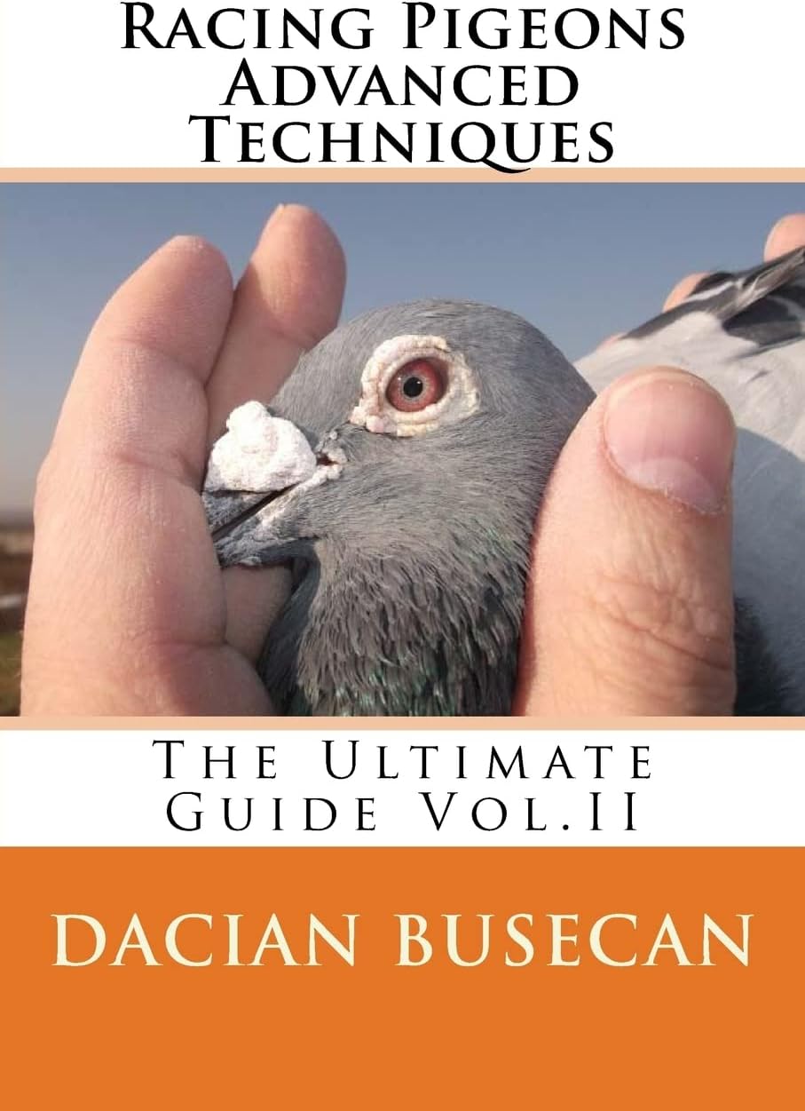 Racing Pigeons Advanced Techniques: The Ultimate Guide Vol. ll