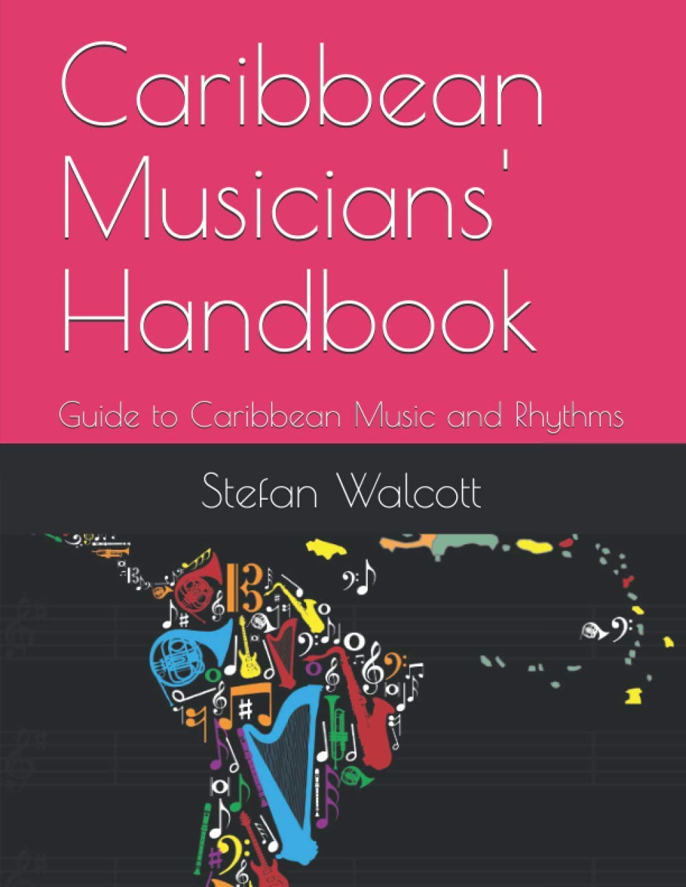 Caribbean Musicians' Handbook: Guide to Caribbean Music and Rhythms
