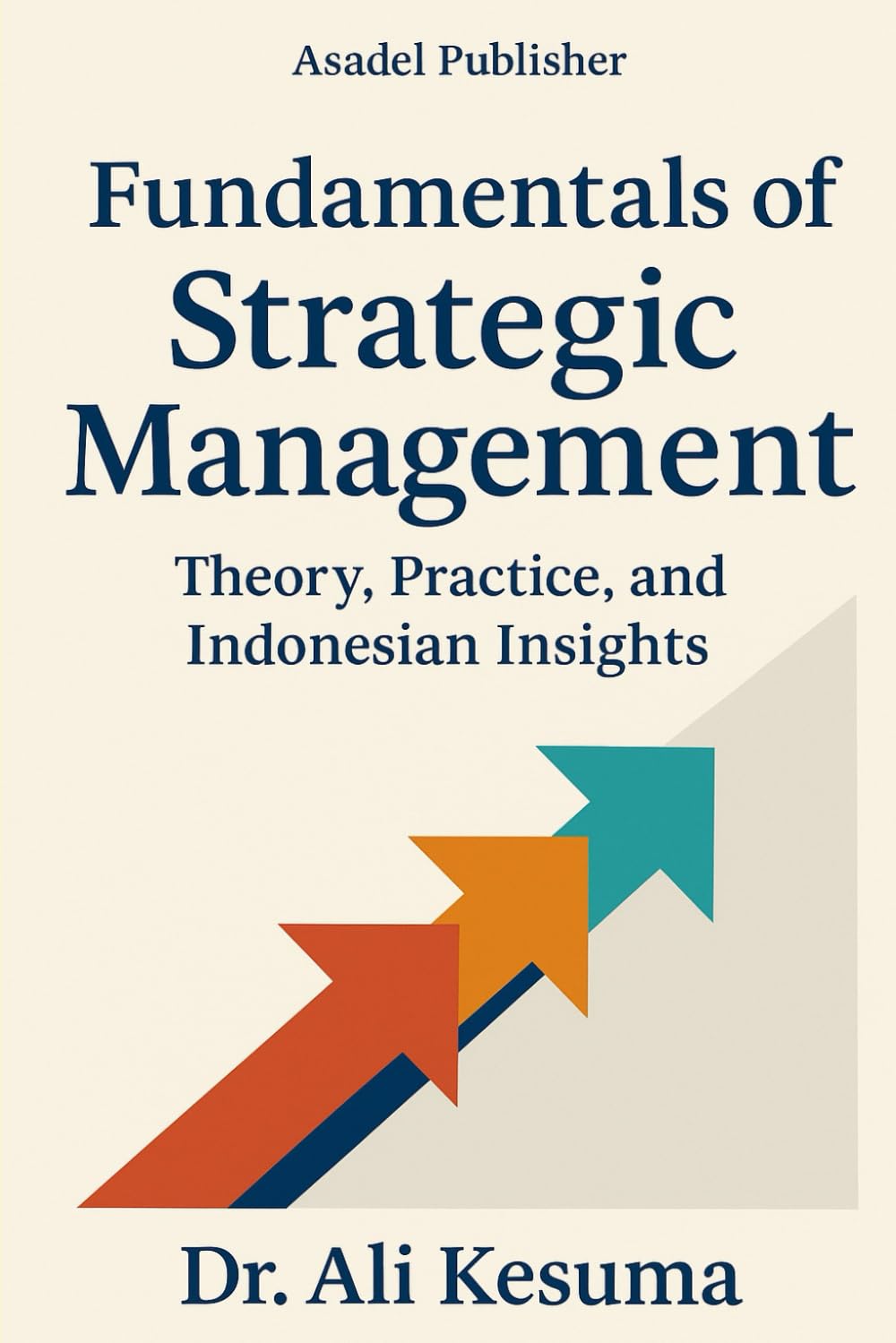 Fundamentals of Strategic Management: Theory, Practice, and Indonesian Insights