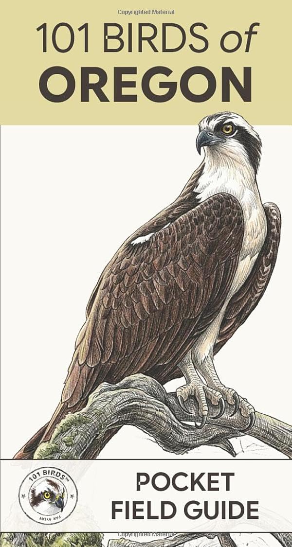 101 Birds of Oregon: Pocket Field Guide (101 Birds Pocket Field Guides)